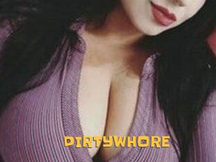 DIRTYWHORE